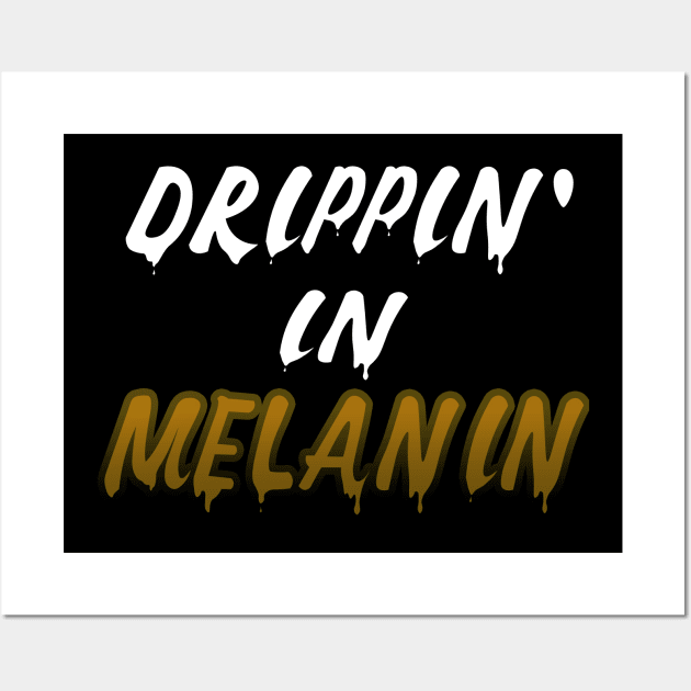 Drippin In Melanin Wall Art by IronLung Designs